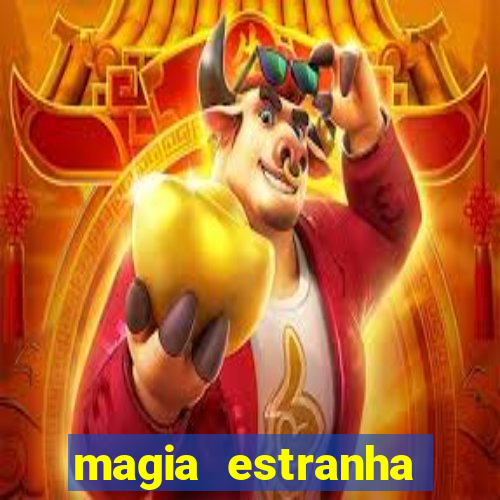 magia estranha filme completo dublado online